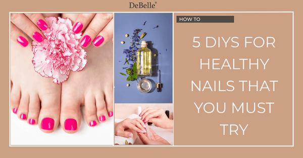 5 DIYs For Healthy Nails That You MUST Try!