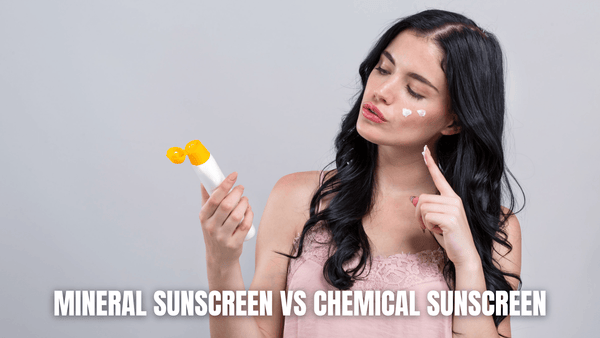 Mineral Sunscreen vs Chemical Sunscreen 